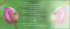 In true giving we will know loving-kindness When we wish others to be ...