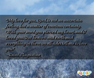 My love for you, Lord, is not an uncertain feeling, but a matter of ...