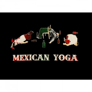 Mexican Yoga - Funny Mexican T-shirts