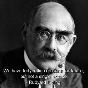 Rudyard kipling, quotes, sayings, failure, excuse, wisdom