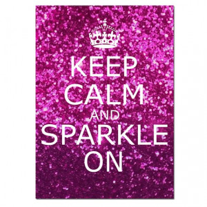 Keep Calm and Sparkle On