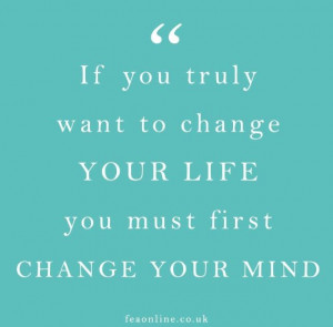 Change your mind. #Quote #Mantra