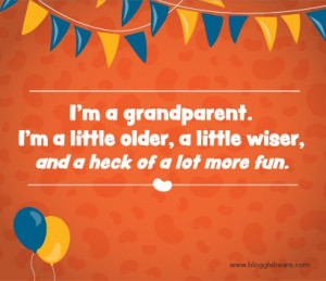 Grandparent Quotes - I'm a grandparent. I'm a little older, a little ...