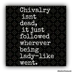 ladylike quotes and sayings | Chivalry and Lady-Like... - Quote ...