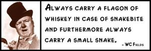 Wall-Quote-WC-FIELDS-Always-carry-a-flagon-of-whiskey-in-case-of ...