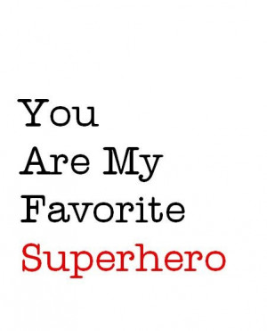 You Are My Favorite Superhero , love typography art print for ...