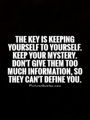 ... give them too much information, so they can't define you Picture Quote