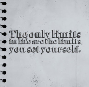 The only limits in life are the limits you set yourself. #life #quotes