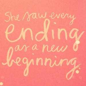 Quotes and Sayings / every ending is a new beginning