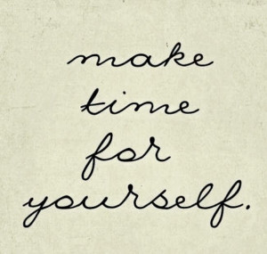 make time for yourself #quotes