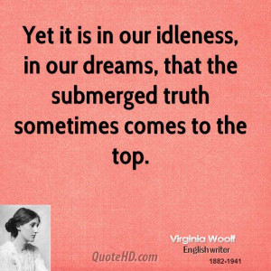 ... , in our dreams, that the submerged truth sometimes comes to the top