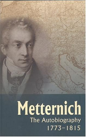 Start by marking “Metternich: The Autobiography, 1773-1815” as ...
