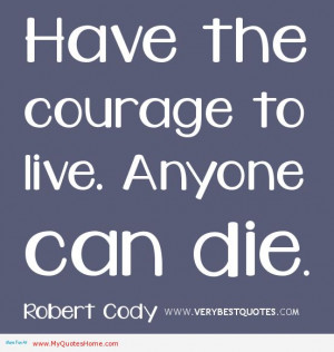 quotes about pain do die courage quotes my quotes home quotes about ...