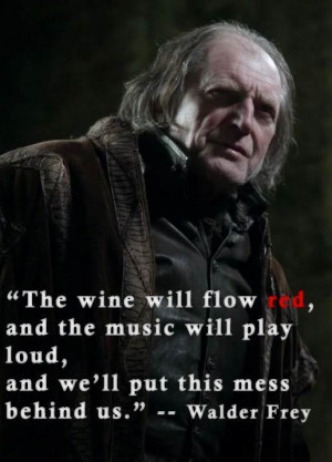 The wine will flow red, and the music will play loud, and we'll put ...