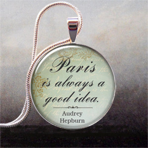 Audrey Hepburn, Paris quote pendant, Paris necklace charm, Paris ...