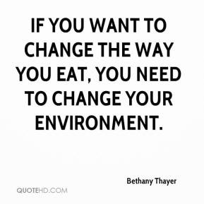 Bethany Thayer - If you want to change the way you eat, you need to ...