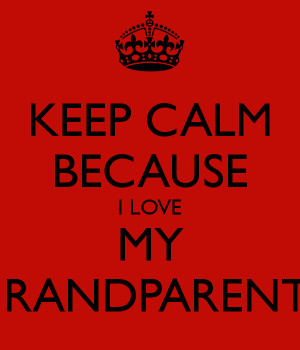 Love My Grandparents Keep calm because i love my