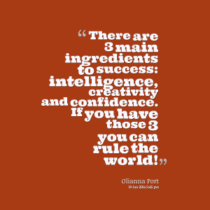 Quotes Picture: there are 3 main ingredients to success: intelligence ...