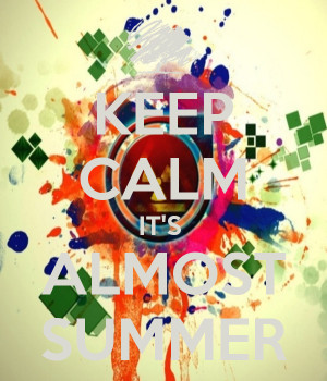 keep-calm-it-s-almost-summer-100.png