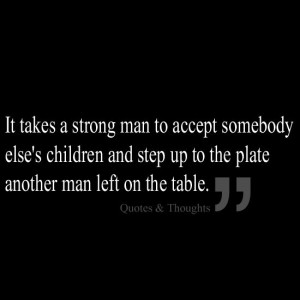 ... else's children and step up the plate another man left on the table