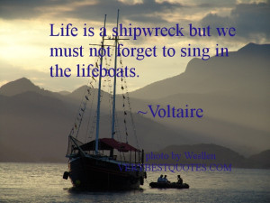 Attitude quotes - Life is a shipwreck but we must not forget to sing ...