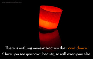Confidence Quotes – There is nothing more attractive than confidence