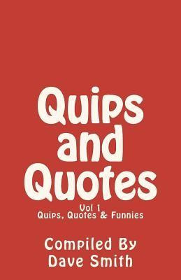 Quips, Quotes and Funnies: Volume 1 by Smith, Dave [Paperback]