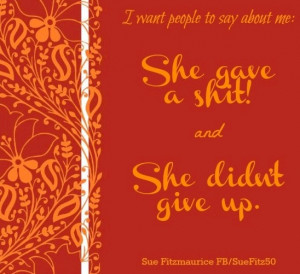 Inspirational quote via Sue Fitzmaurice at www.Facebook.com/SueFitz50