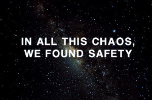 chaos, philosophy, quote, safe, safety, space, stars, universe, words