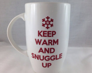 Coffee Mug: Keep Warm and Snuggle U p fun Christmas gift ...