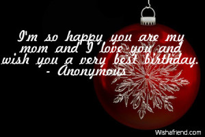 ... happy you are my mom and I love you and wish you a very best birthday