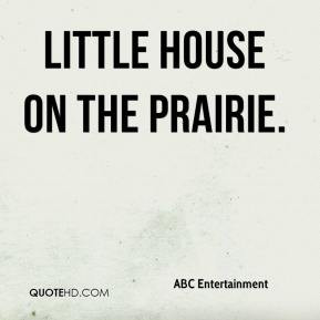 Little House on the Prairie.