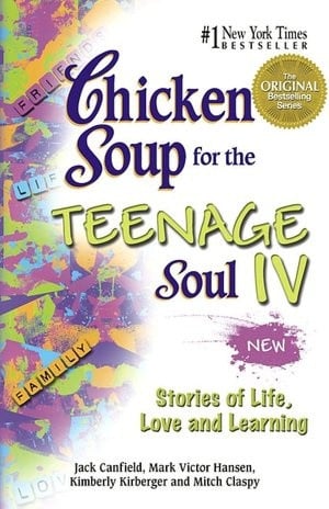 Chicken Soup for the Teenage Soul IV: More Stories of Life, Love and ...