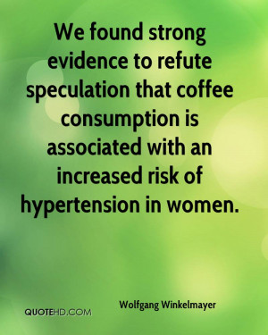 We found strong evidence to refute speculation that coffee consumption ...