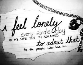 Feel Lonely Every Single Day Of My Life But I’M Ashamed to Admit ...