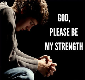 God, please be my strength