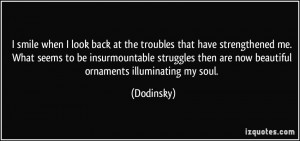 ... insurmountable struggles then are now beautiful ornaments illuminating