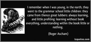 when I was young, in the north, they went to the grammar school ...