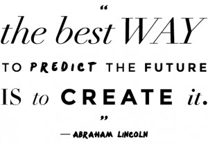 Motivational Career Quote by Abraham Lincoln - Best Way to Predict the ...