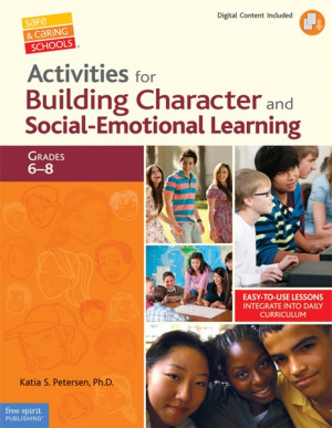 ... for Building Character and Social-Emotional Learning Grades 6–8