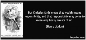 But Christian faith knows that wealth means responsibility, and that ...