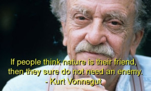 Kurt vonnegut, famous, quotes, sayings, friend, enemy, nature