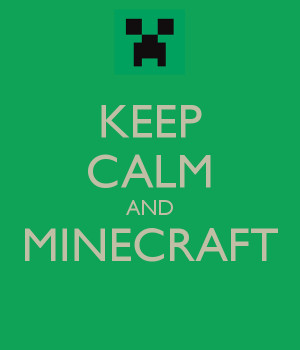 Keep Calm Minecraft Quotes...