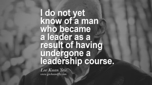 yet know of a man who became a leader as a result of having undergone ...