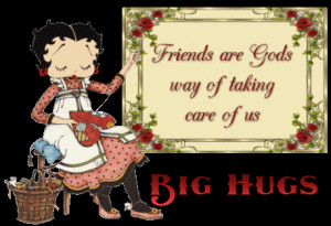 Friends are God's way of taking care of us/Big Hugs photo ...