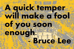 Bruce Lee: A quick temper will make a fool of you soon enough