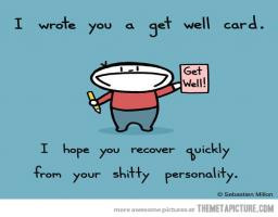 Very Sarcastic Get Well Card Funny Picture Shitty Personality