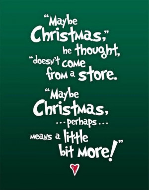 Dr. Seuss quote from How the Grinch stole Christmas on We Heart Ithttp ...