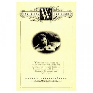 WONDERLAND: The Lives and Fantasies of Lewis Carroll, Edward Lear, J ...