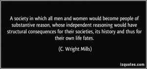 ... , its history and thus for their own life fates. - C. Wright Mills